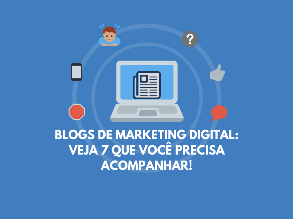 Blogs de Marketing Digital: veja 7 que você precisa acompanhar!