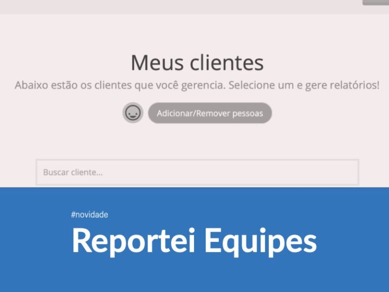 Reportei Equipes: conheça a nova funcionalidade da nossa plataforma