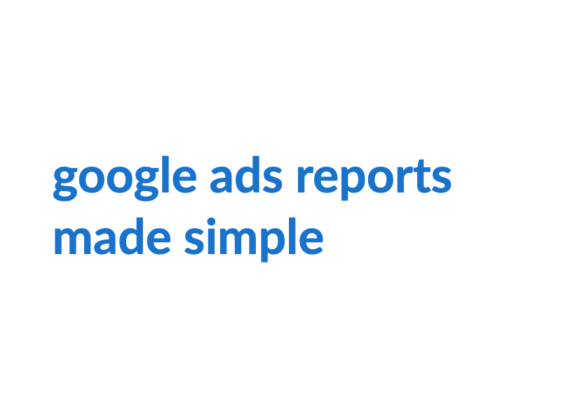 3 Tips to Generate a Google Ads Report