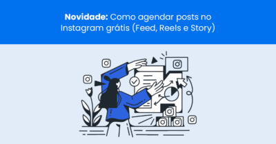 Novidade: Como agendar posts no Instagram grátis (Feed, Reels e Story)