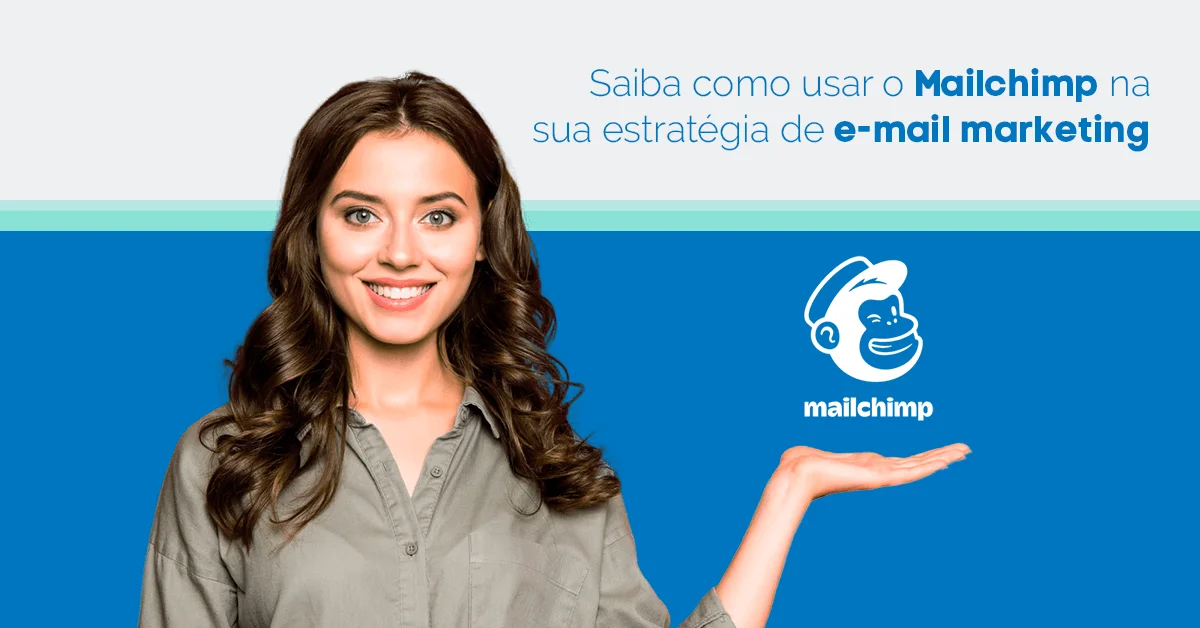 Saiba como usar o Mailchimp na sua estratégia de e-mail marketing