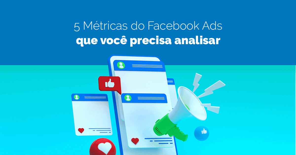 5 Métricas do Facebook Ads que você precisa analisar - Reportei