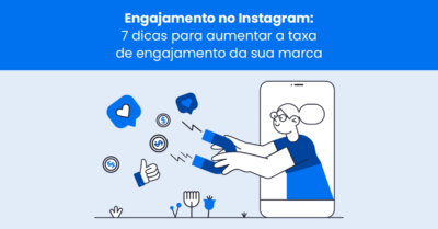 Engajamento no Instagram: 14 dicas para aumentar a taxa da engajamento da sua marca