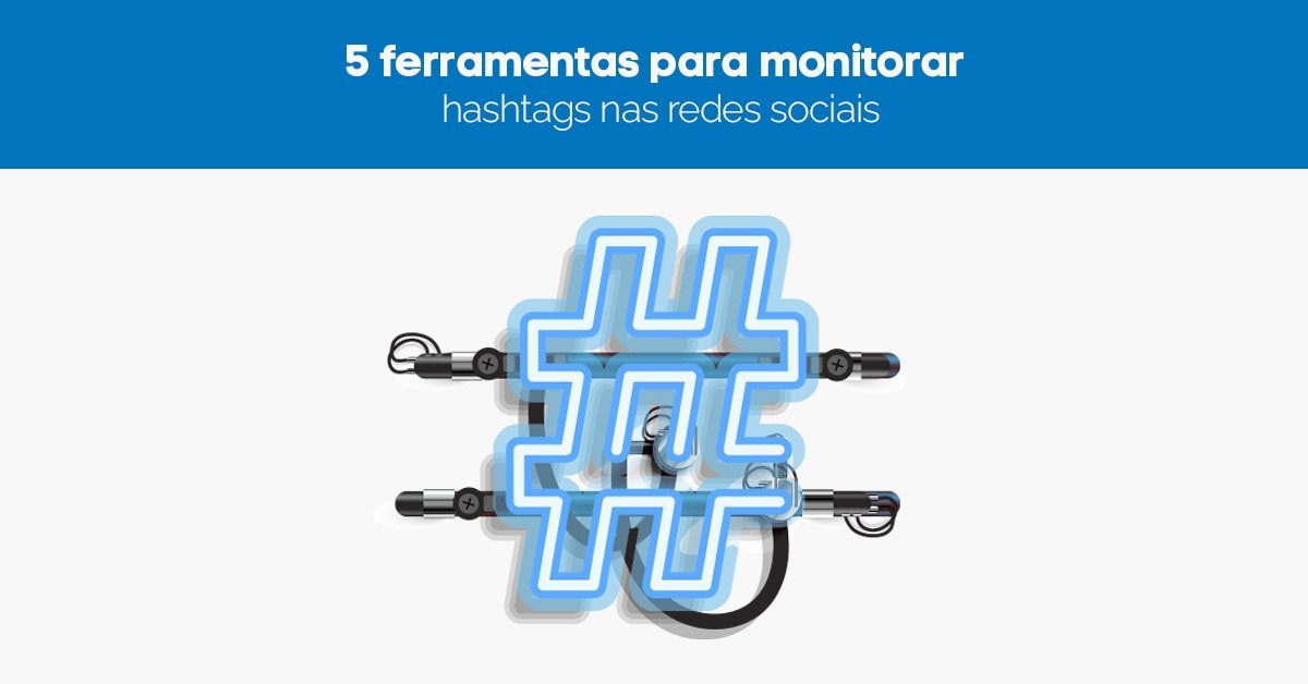 dicas de ferramentas para monitorar hashtags