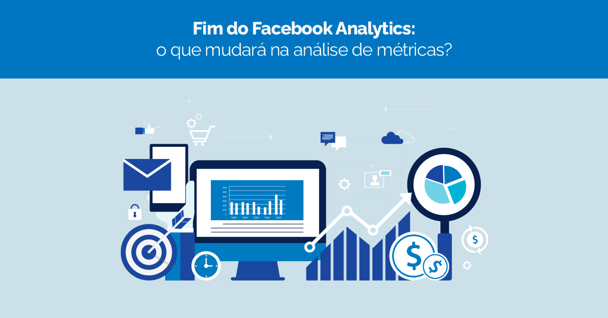 Fim do Facebook Analytics: o que mudará na análise de métricas?