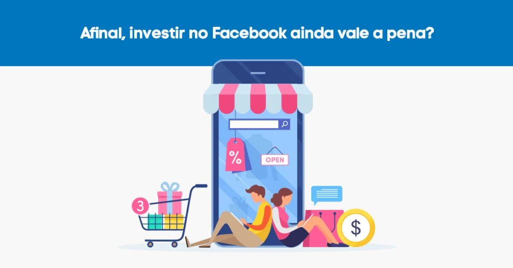 vale a pena investir no facebook