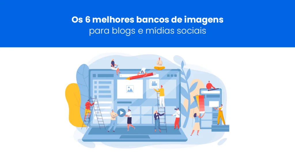 Os 6 melhores bancos de imagens para blogs e mídias sociais