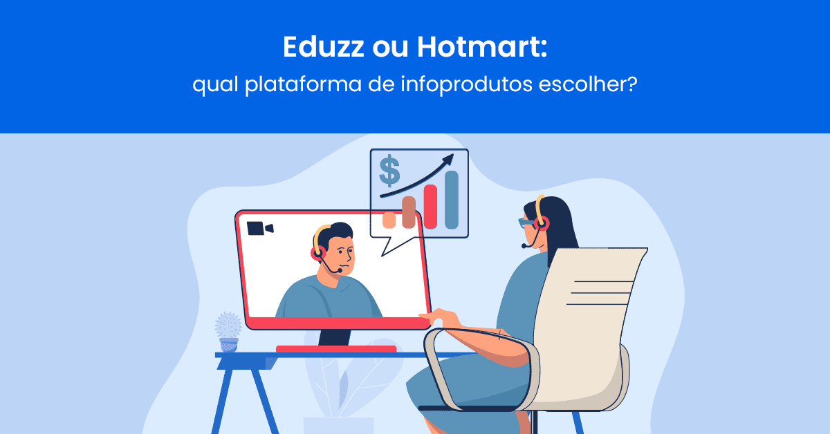 Eduzz ou Hotmart: qual plataforma de infoprodutos escolher?
