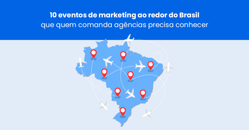 10 eventos de marketing ao redor do Brasil que quem comanda agências precisa conhecer