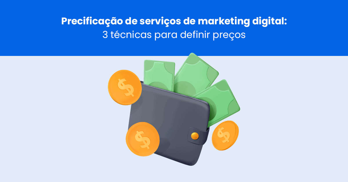 Precificação de serviços para marketing digital: 3 técnicas para definir preços