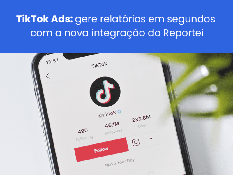 TikTok Ads gere relatórios em segundos com a nova integração do Reportei