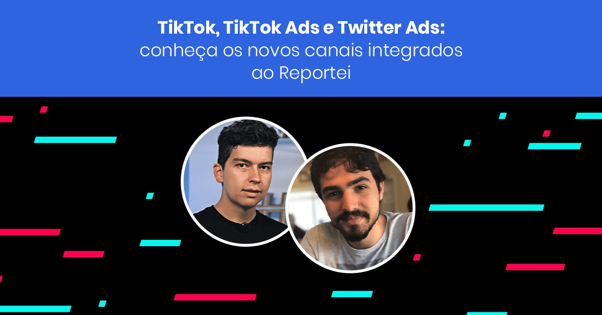 TikTok, TikTok Ads e Twitter Ads: conheça os novos canais integrados ao Reportei