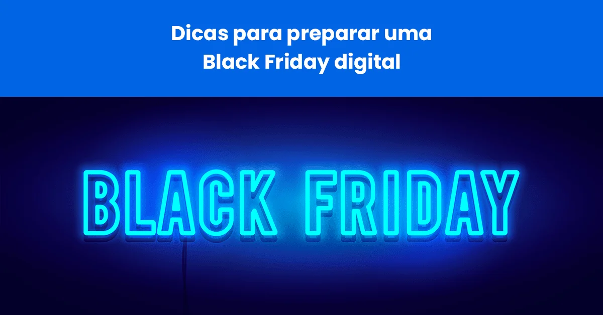 Black Friday digital: 9 dicas para se preparar para a data