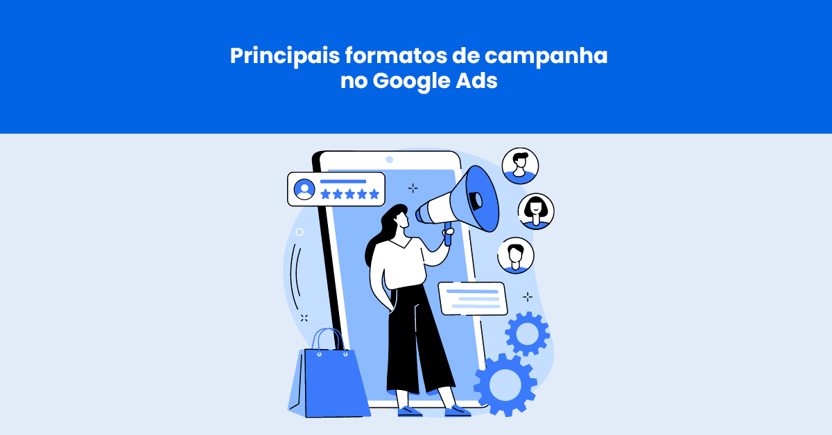 Campanhas no Google Ads: conheça os principais formatos