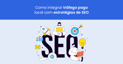 Como integrar tráfego pago local com estratégias de SEO