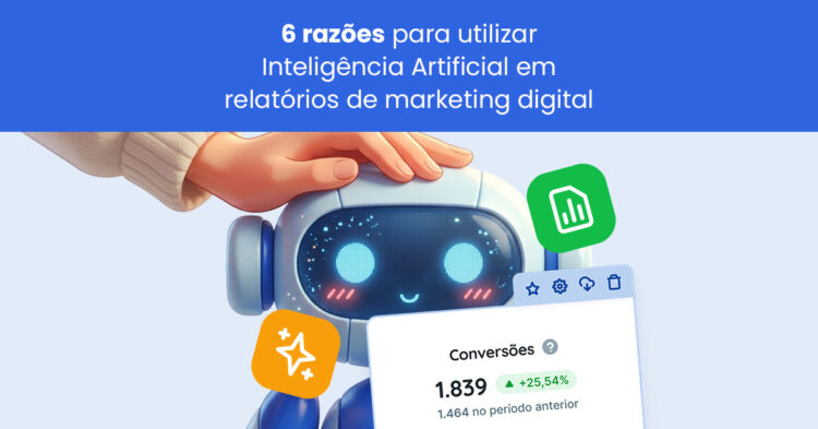 5 raisons d’utiliser l’Intelligence Artificielle dans les rapports de marketing digital