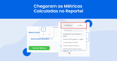 Métricas calculadas no Reportei: tudo sobre a novidade
