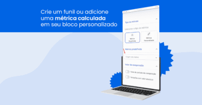 Crie um funil ou adicione uma métrica calculada em seu bloco personalizado