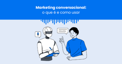 Marketing conversacional: o que é e como usar