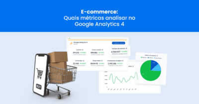 E-commerce: quais métricas analisar no Google Analytics 4?