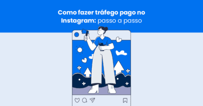 Como fazer tráfego pago no Instagram: passo a passo 