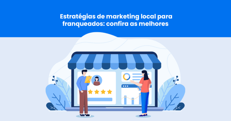 Estratégias de marketing local para franqueados: confira as melhores