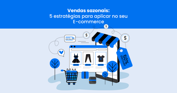 Vendas sazonais: 5 estratégias para aplicar no seu e-commerce