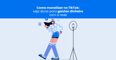 Como monetizar no TikTok: veja dicas para ganhar dinheiro com a rede