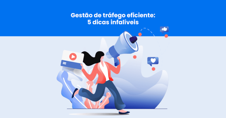 Gestão de tráfego eficiente: 5 dicas infalíveis