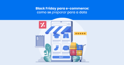 Black Friday para e-commerce: como se preparar para a data