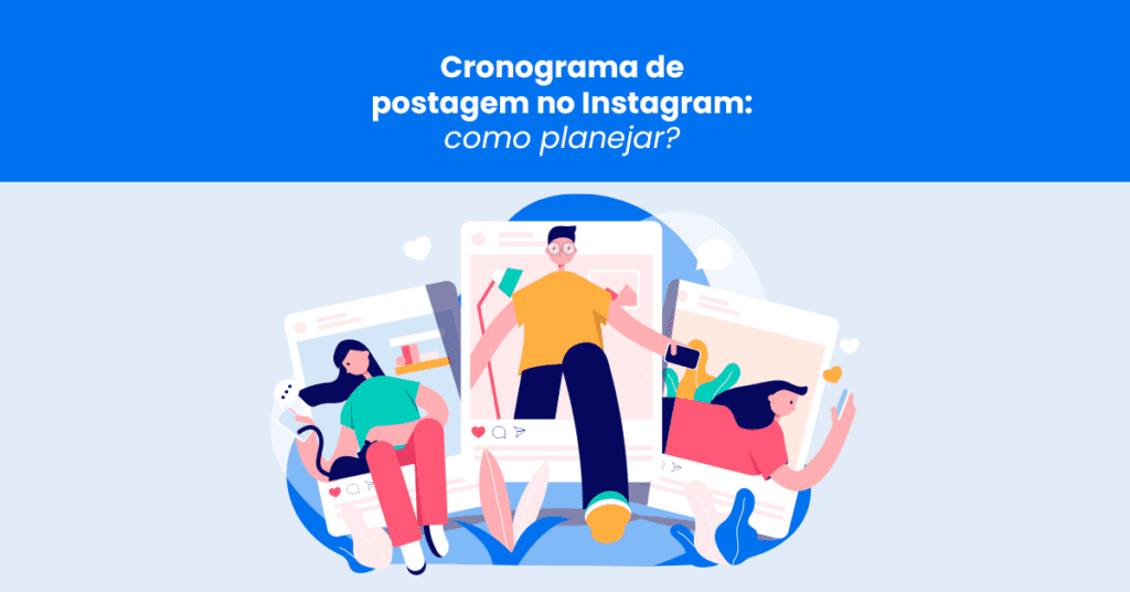 Cronograma de postagem no Instagram: como planejar