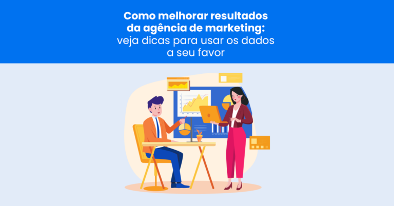 Como melhorar resultados da agência de marketing: dicas para usar os dados a seu favor