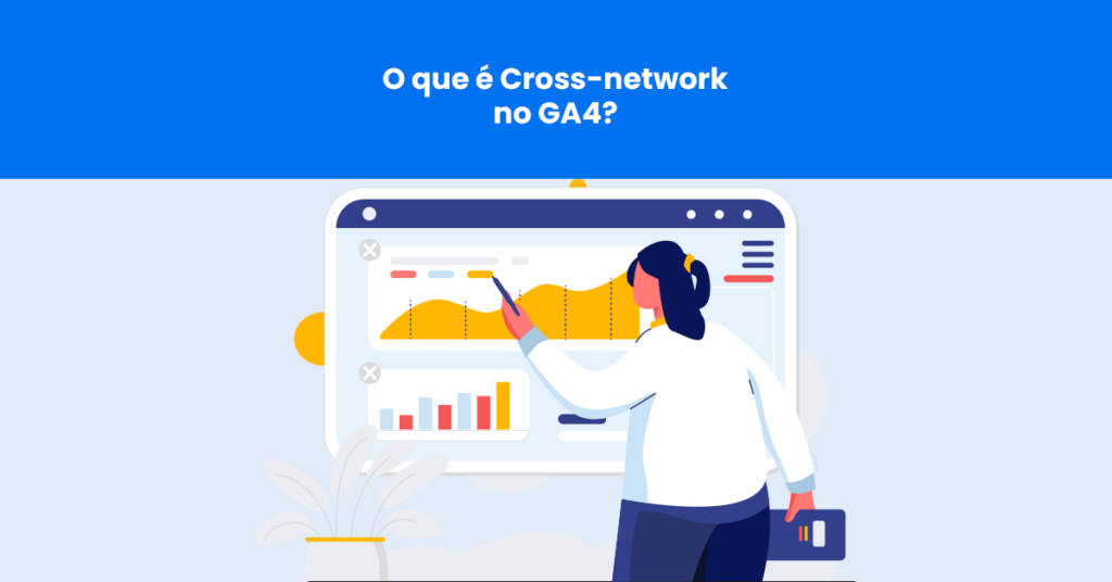 O que é cross-network no GA4?