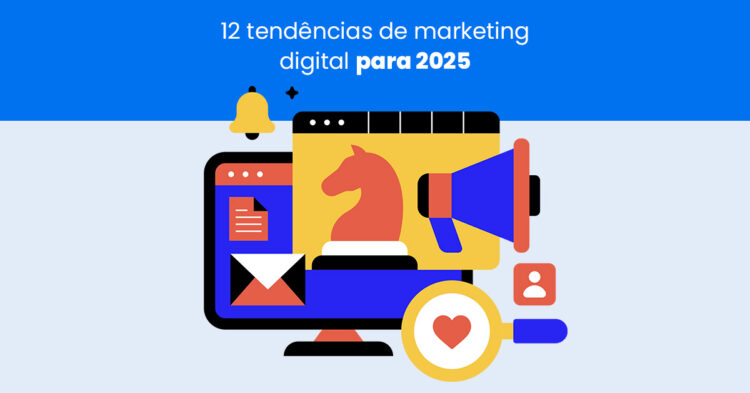 12 tendências de marketing digital para 2025