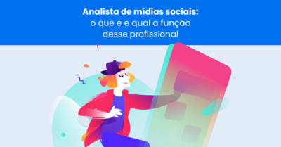 Analista de mídias sociais: o que é e qual a função desse profissional