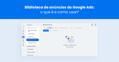 Biblioteca de anúncios do Google Ads: o que é e como usar?