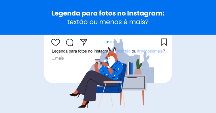Legenda para fotos no Instagram: textão ou menos é mais?