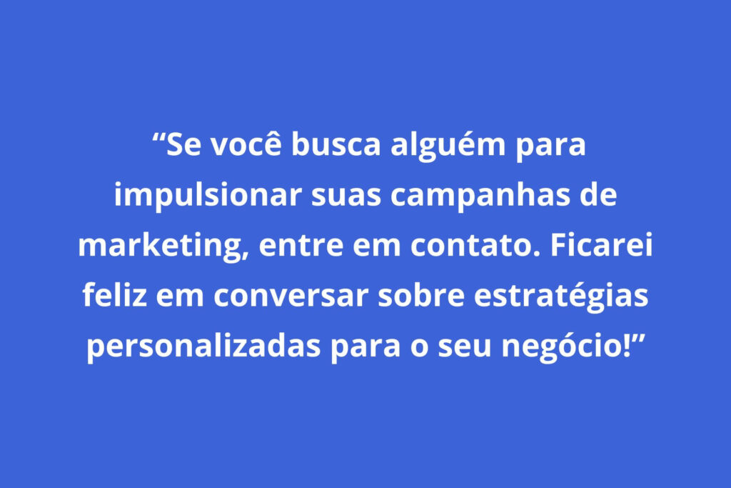 Exemplo de resumo do LinkedIn: "Se você busca alguém para impulsionar suas campanhas de marketing, entre em contato. Ficarei feliz em conversar sobre estratégias personalizadas para o seu negócio!"