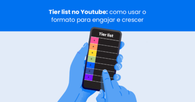 Tier list no Youtube: como usar o formato para engajar e crescer