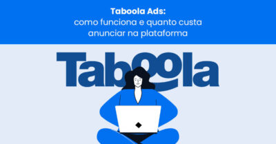 Taboola Ads: como funciona e quanto custa anunciar na plataforma