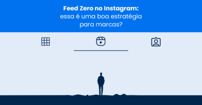 Feed zero no Instagram: essa é uma boa estratégia para marcas? 