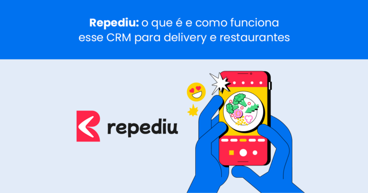 Repediu: o que é e como funciona o CRM para delivery e restaurantes