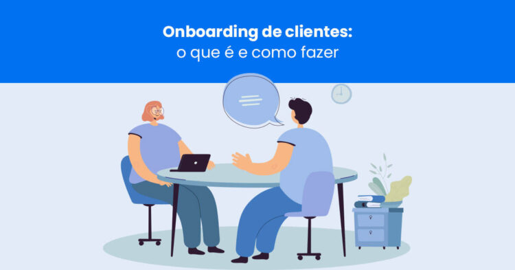 Onboarding de clientes: o que é e como fazer [com Checklist Exclusivo]