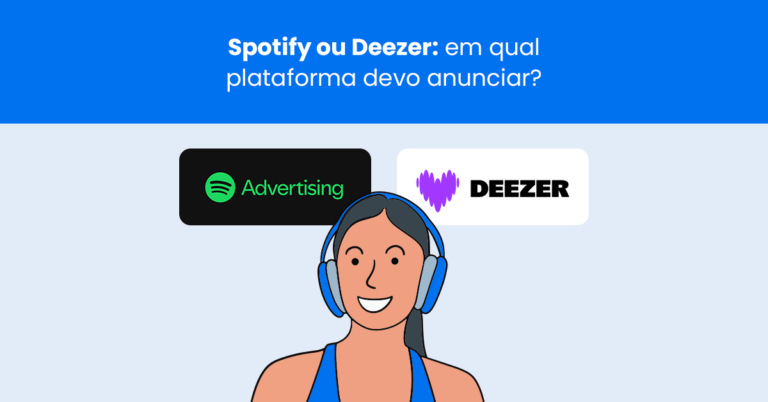 Spotify ou Deezer: em qual plataforma devo anunciar