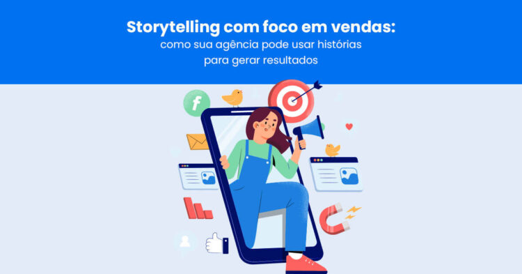 Storytelling com foco em vendas: como sua agência pode usar histórias para gerar resultados
