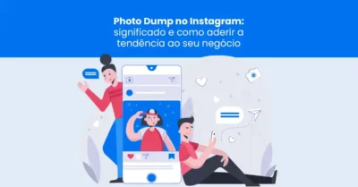 Photo Dump no Instagram: o que é e como aderir à tendência ao seu negócio