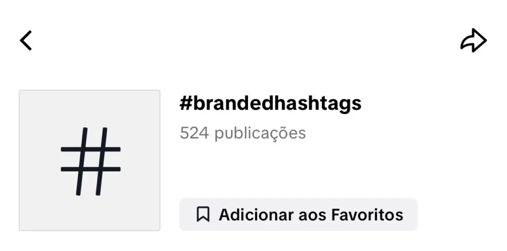 Hashtags patrocinadas no TikTok Tela do TikTok mostrando a hashtag brandedhashtags com número de publicações e opção de adicionar aos favoritos