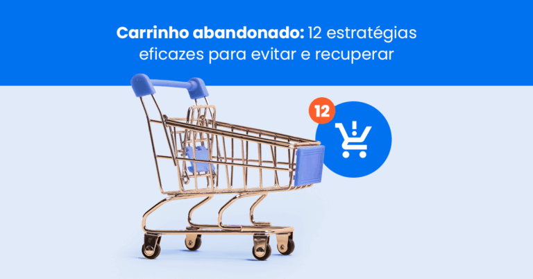 Carrinho abandonado: 12 estratégias eficazes para evitar e recuperar