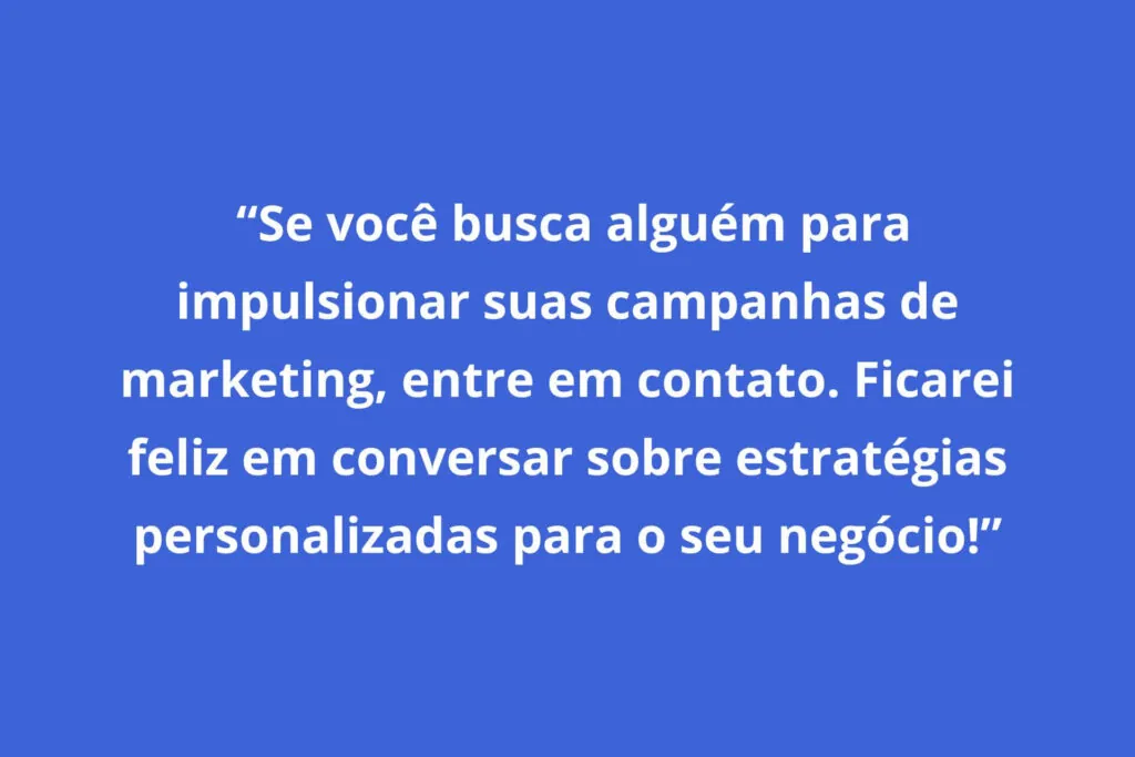 Citação final convidando o leitor a entrar em contato para impulsionar campanhas de marketing.
