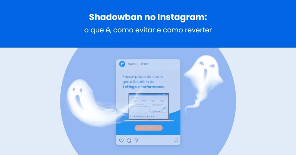 Ilustração sobre shadowban no Instagram com post do Reportei na tela e fantasmas ilustrando queda de alcance.